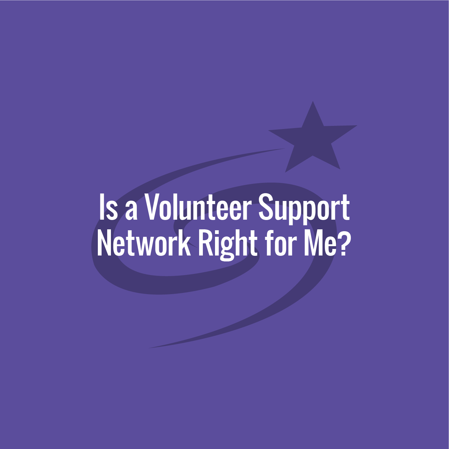 Is a Volunteer Support Network Right for Me?